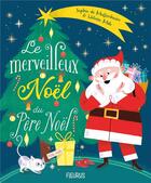 Couverture du livre « Le merveilleux Noël du Père Noël » de Sophie De Mullenheim et Heloise Mab aux éditions Fleurus