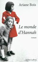 Couverture du livre « Le monde d'Hannah » de Ariane Bois aux éditions Robert Laffont