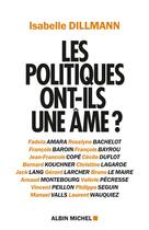 Couverture du livre « Les politiques ont-ils une âme ? » de Dillmann-I aux éditions Albin Michel