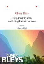 Couverture du livre « Discours d'un arbre sur la fragilité des hommes » de Olivier Bleys aux éditions Albin Michel