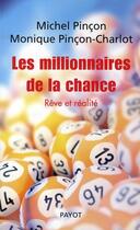 Couverture du livre « Les millionnaires de la chance ; rêve et réalité » de Michel Pincon aux éditions Payot