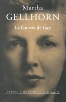 Couverture du livre « La guerre de face » de Martha Gellhorn aux éditions Belles Lettres