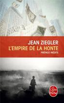 Couverture du livre « L'empire de la honte » de Jean Ziegler aux éditions Le Livre De Poche