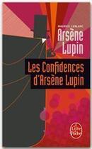 Couverture du livre « Les confidences d'Arsène Lupin » de Maurice Leblanc aux éditions Le Livre De Poche