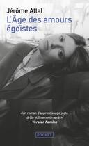 Couverture du livre « L'âge des amours égoïstes » de Jerome Attal aux éditions Pocket