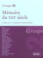 Couverture du livre « Memoire du xxie siecle - cahiers 3-4 : creation et transcreation » de Groupe 21 aux éditions Rocher