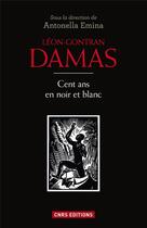 Couverture du livre « Léon Gontran Damas ; cent ans en noir et blanc » de Antonella Emina aux éditions Cnrs