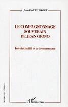 Couverture du livre « Le compagnonnage souverain de jean giono - intertextualite et art romanesque » de Pilorget Jean-Paul aux éditions Editions L'harmattan