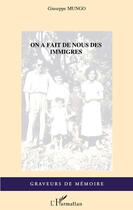 Couverture du livre « On a fait de nous des immigrés » de Giuseppe Mungo aux éditions Editions L'harmattan