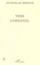 Couverture du livre « Vers l'originel » de Stanislas Breton aux éditions Editions L'harmattan