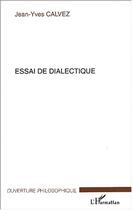 Couverture du livre « Essai de dialectique » de Jean-Yves Calvez aux éditions Editions L'harmattan