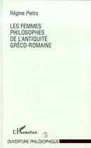 Couverture du livre « Les femmes philosophes de l'antiquite greco-romaine » de Regine Pietra aux éditions Editions L'harmattan