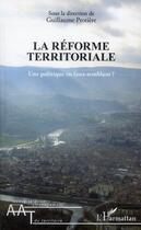 Couverture du livre « La réforme territoriale ; une politique en faux-semblant ? » de Guillaume Protière aux éditions L'harmattan