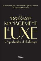 Couverture du livre « Management du luxe ; opportunités et challenges » de Collectif et Emmanuelle Rigaud-Lacresse et Fabrizio Maria Pini aux éditions Vuibert