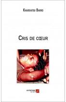 Couverture du livre « Cris de coeur » de Khardiatou Barro aux éditions Editions Du Net