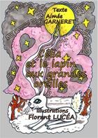 Couverture du livre « Célia et le lapin aux grandes oreilles » de Aimee Garneret et Florent Lucea aux éditions Books On Demand
