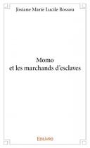 Couverture du livre « Momo et les marchands d'esclaves » de Josiane Marie Lucile Bossou aux éditions Edilivre