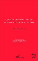 Couverture du livre « Le cinéma d'Isabel Coixet : figures du vide et du silence » de Isabelle Prat-Steffen aux éditions Editions L'harmattan