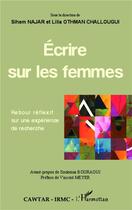 Couverture du livre « Écrire sur les femmes ; retour réflexif sur une expérience de recherche » de Collecttif aux éditions L'harmattan