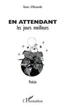 Couverture du livre « En attendant les jours meilleurs » de Xavier D' Herouville aux éditions L'harmattan