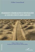 Couverture du livre « Désarmement, démobilisation et réintégration au coeur des conflits armés sahéliens » de Lemarchand Gildas aux éditions L'harmattan