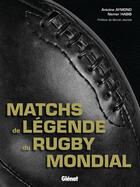 Couverture du livre « Matchs de légende du rugby mondial » de Habib Nemer et Antoine Aymond aux éditions Glenat