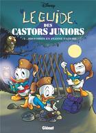 Couverture du livre « Le guide des Castors Juniors Tome 2 : histoires en pleine nature » de Disney aux éditions Glenat