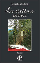 Couverture du livre « Le sixième crime » de Sebastien Fritsch aux éditions Pierregord