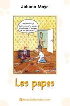 Couverture du livre « Les papas » de Johann Mayr aux éditions Edilivre