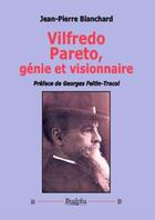 Couverture du livre « Vilfredo Pareto, génie et visionnaire » de Jean-Pierre Blanchard aux éditions Dualpha