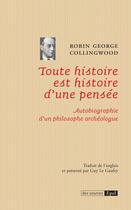 Couverture du livre « Toute histoire est histoire d'une pensée ; autobiographie d'un philosophe archéologue » de Robin-George Collingwood aux éditions Epel Editions