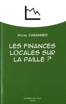 Couverture du livre « Les finances locales sur la paille ? » de Michel Cabannes aux éditions Bord De L'eau