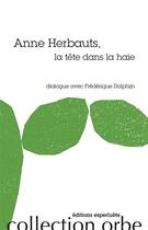 Couverture du livre « Anne Herbauts, la tête dans la haie » de Anne Herbauts et Frédérique Dolphijn aux éditions Esperluete