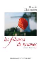 Couverture du livre « Les fileuses de brumes ; roman d'amours » de Benoit Chavaneau aux éditions Juste Pour Lire