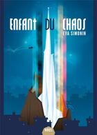 Couverture du livre « Enfant du chaos » de Eva Simonin aux éditions Moutons Electriques