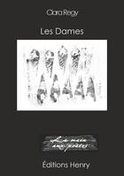 Couverture du livre « Les dames » de Clara Regy aux éditions Editions Henry