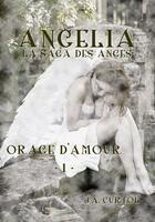 Couverture du livre « Angélia ; la saga des anges t.1 ; orage d'amour » de J.A. Curtol aux éditions Sharon Kena