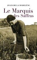 Couverture du livre « Le marquis des Saffras » de Jules De La Madelène aux éditions Marivole Editions