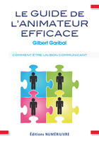 Couverture du livre « Guide de l'animateur efficace » de Gilbert Garibal aux éditions Editions Racine