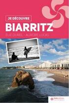 Couverture du livre « Je découvre Biarritz » de Elie Durel et Aurore Lucas aux éditions Geste