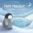 Couverture du livre « Petit Manchot apprend à nager » de Dubravka Kolanovic et Eilidh Rose aux éditions Kimane