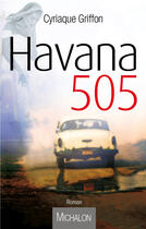 Couverture du livre « Havana 505 » de Cyriaque Griffon aux éditions Michalon Editeur