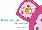 Couverture du livre « Quand Lilou rêve... de couleurs » de Sandrine Clain et Sylvie Clain aux éditions Mk67