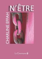 Couverture du livre « N'être » de Charline Effah aux éditions La Cheminante