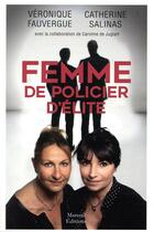 Couverture du livre « Femme de policier d'élite » de Veronique Fauvergue et Catherine Salinas aux éditions Mareuil Editions