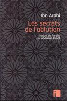 Couverture du livre « Les secrets de l'ablution » de Muhammad Ibn Arabi aux éditions I Litterature