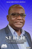 Couverture du livre « Selfie autobiographique » de Michel Mboungou-Kiongo aux éditions Renaissance Africaine
