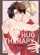 Couverture du livre « Love hug therapy » de Taka aux éditions Boy's Love