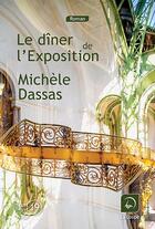 Couverture du livre « Le dîner de l'exposition » de Michele Dassas aux éditions Editions De La Loupe