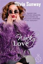 Couverture du livre « Love Tome 2 : wacky love » de Sunway Olivia aux éditions Editions Temporelles